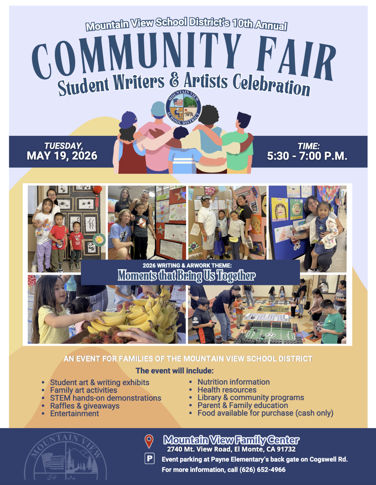 Detailed flyer for Mountain View School District’s 10th Annual Community Fair: Student Writers & Artists Celebration on Tuesday, May 19, 2026, from 5:30–7:00 p.m. at the Mountain View Family Center in El Monte, CA. Includes photos of families and students participating in art displays and activities, the theme “Moments that Bring Us Together,” and a list of offerings such as student art exhibits, family activities, STEM demonstrations, raffles, entertainment, health and nutrition resources, community programs, parent education, and food for purchase.