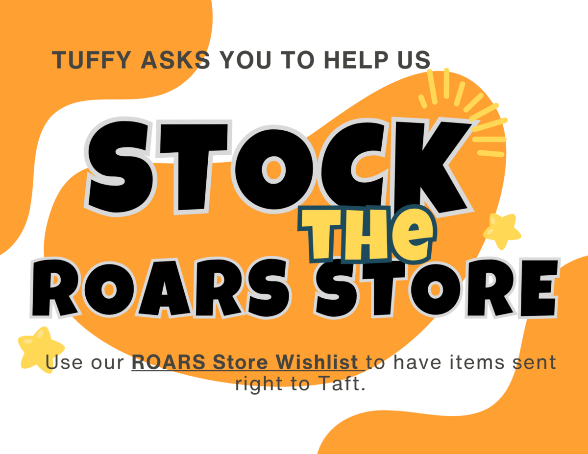 Graphic with text 'Tuffy asks you to help us stock the ROARS store' and 'Use our ROARS Store Wishlist to have items sent right to Taft.'