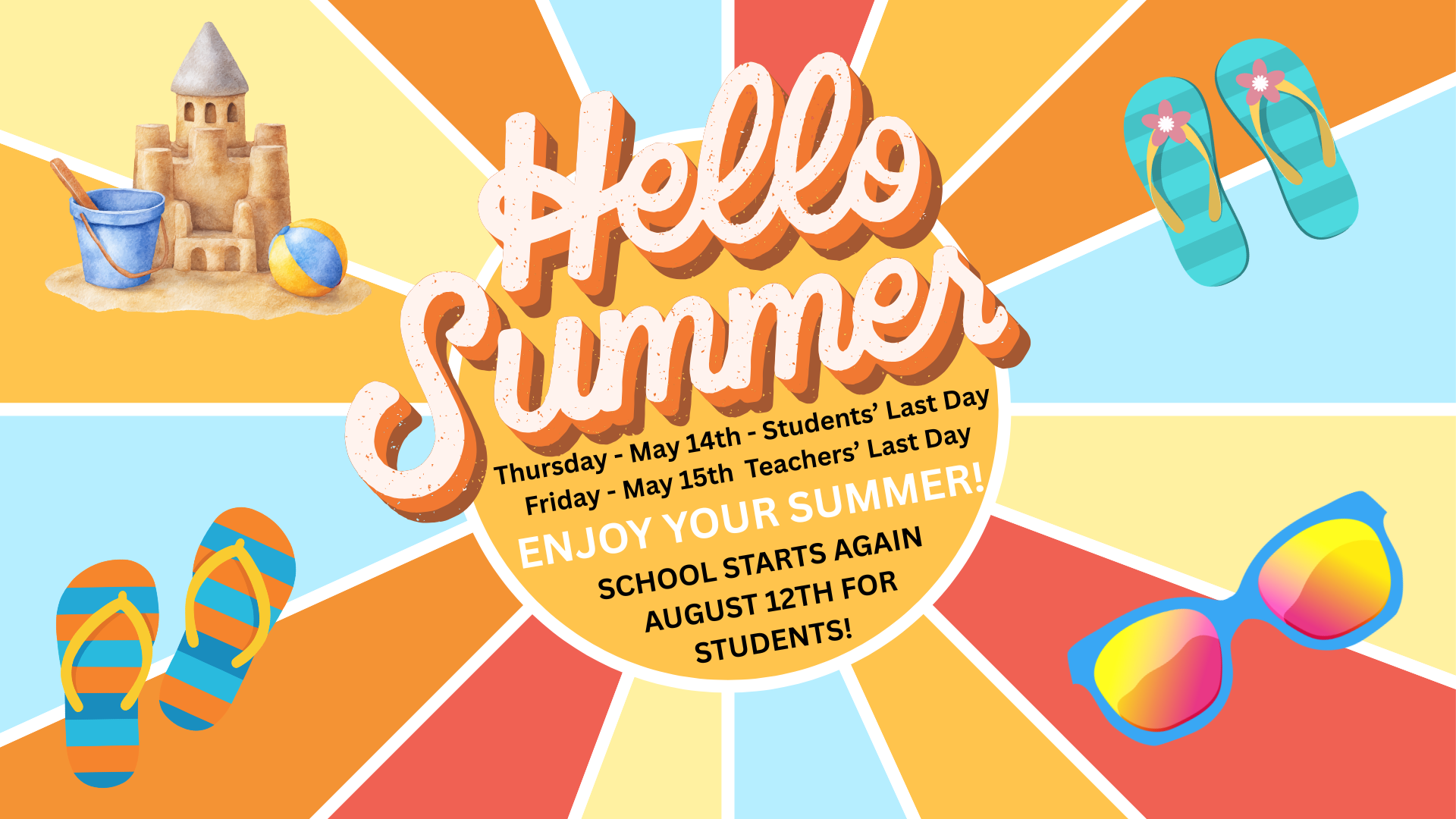 Happy Summer Break - Coming this week! Student's Last Day is Thursday 