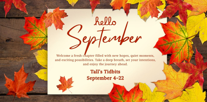 Tall's Tidbits-September
