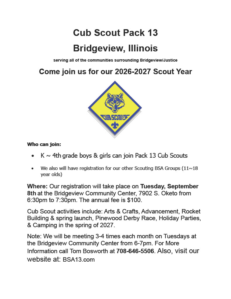 Cub Scout Pack 13 Bridgeview, Illinois serving all of the communities surrounding Bridgeview/Justice Come join us for our 2026-2027 Scout Year 