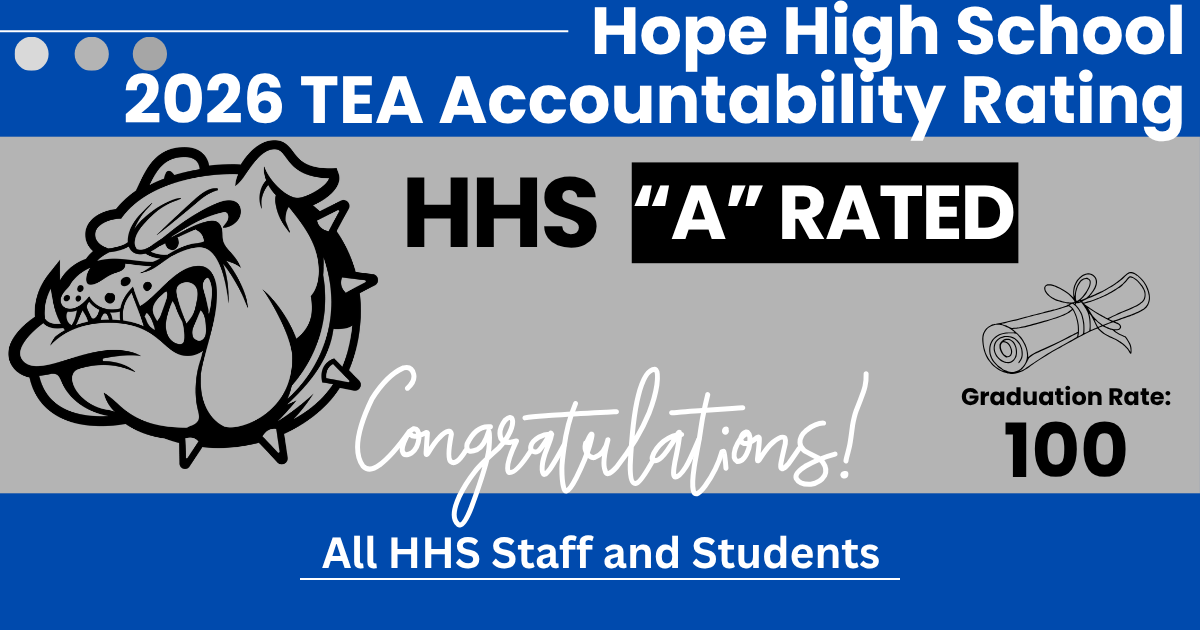 Hope High School receives a 2026 TEA Accountability Rating of 'A', with a graduation rate of 100%.