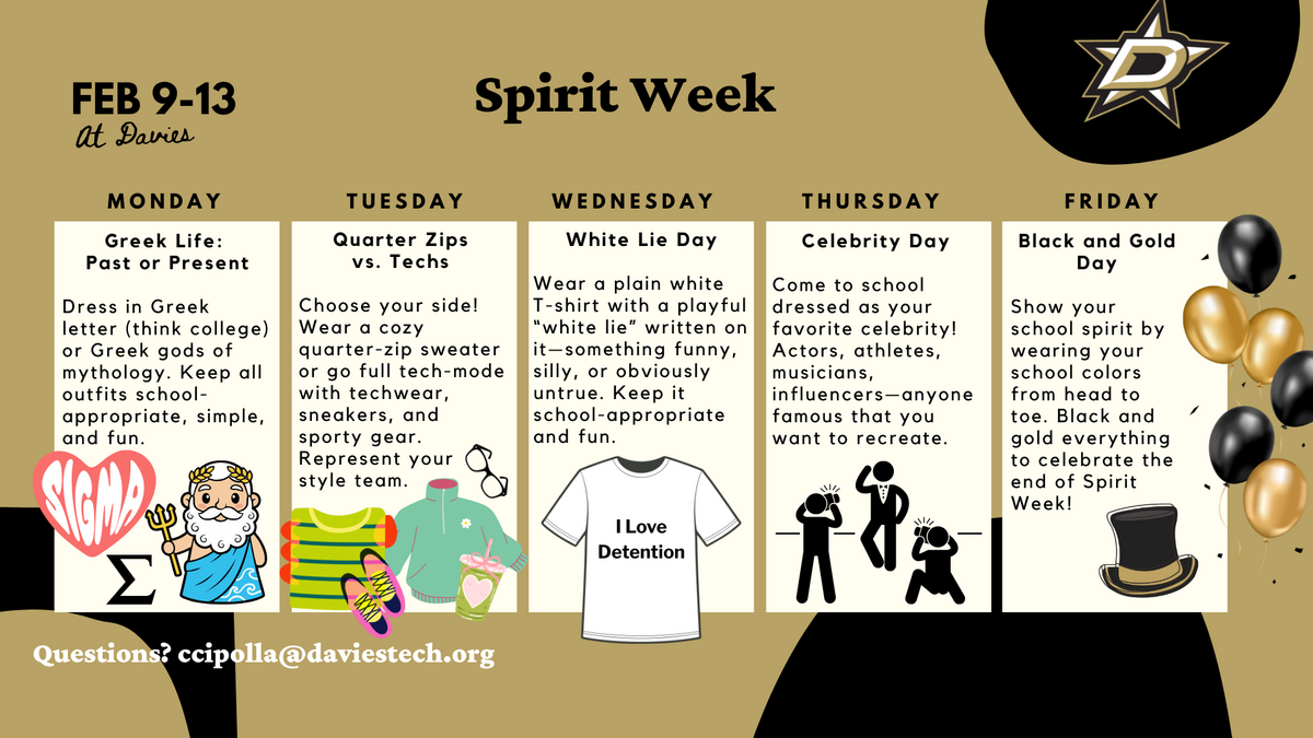 Spirit Week schedule for Feb 9-13 at Davies, detailing daily themes like Greek Life, Quarter Zips vs. Techs, White Lie Day, Celebrity Day, and Black and Gold Day.