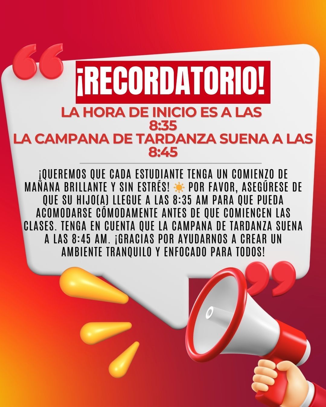 Reminder: School starts at 8:35 AM, with tardiness bell at 8:45 AM.