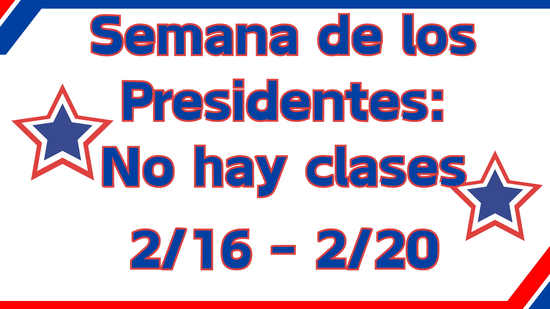 Image displays text: 'Semana de los Presidentes: No hay clases 2/16 - 2/20' with stars.