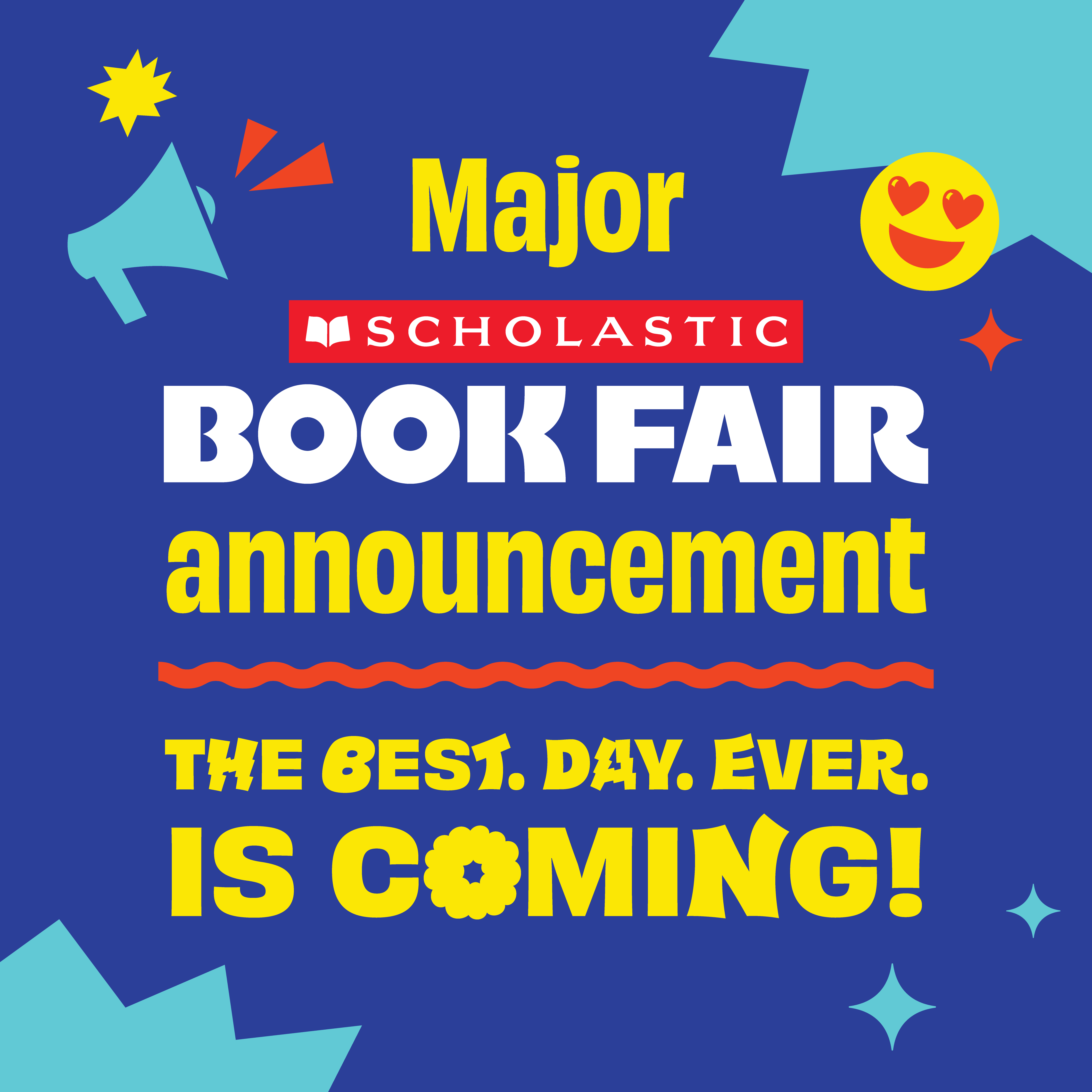 A graphic announcement for a Scholastic Book Fair featuring bold yellow and white text against a blue background, decorated with playful shapes, a megaphone, and a heart-eyed emoji.