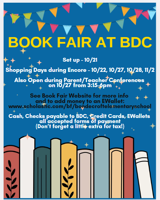 BonDeCroft Fall Book Fair will be open for student shopping on the following dates - 10/22, 10/27, 10/28, 11/2.  Our Book Fair will also be open during Parent/Teacher Conferences on 10/27 from 3:15-6:00.  We hope to see you there! 