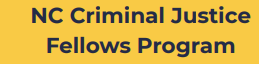 Text reads 'NC Criminal Justice Fellows Program' on a yellow background.
