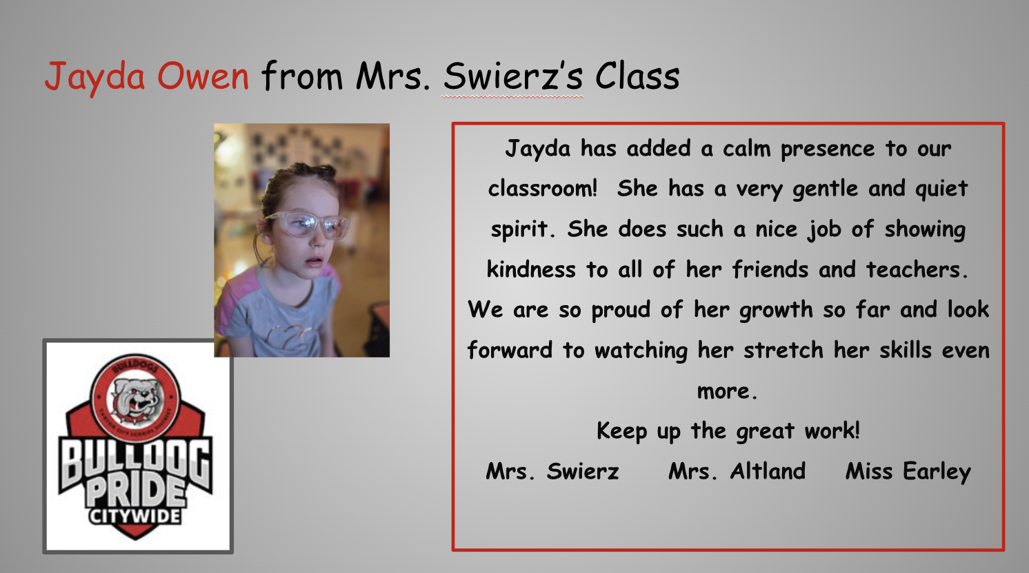 Jayda Owen is the student of the month for Mrs. Swierz's class. Mrs. Swierz also wrote some nice things about Jayda.
