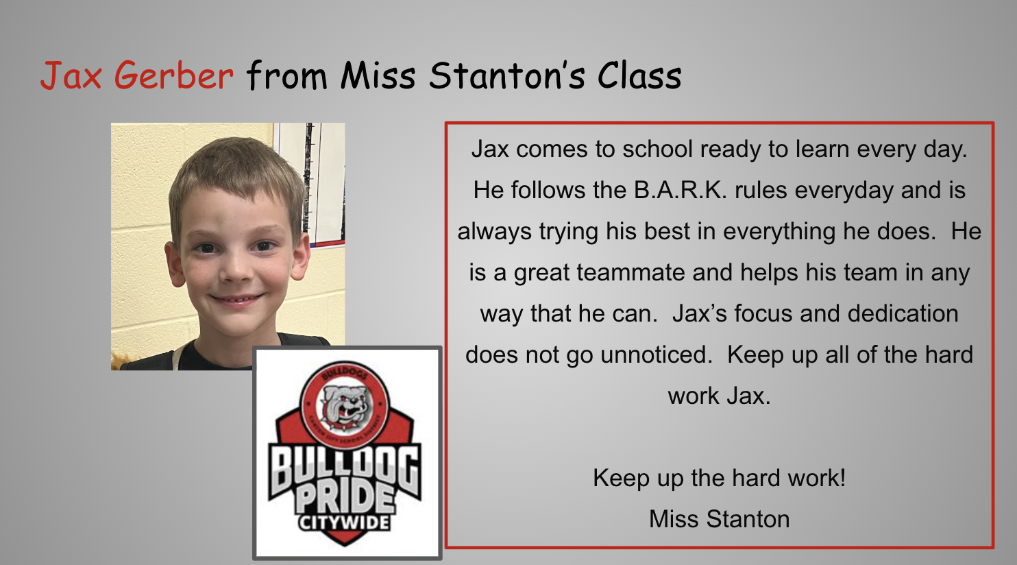 Pictured is Jaxton Gerber as the student of the month from Miss Stanton's room. She also wrote some nice things about him.