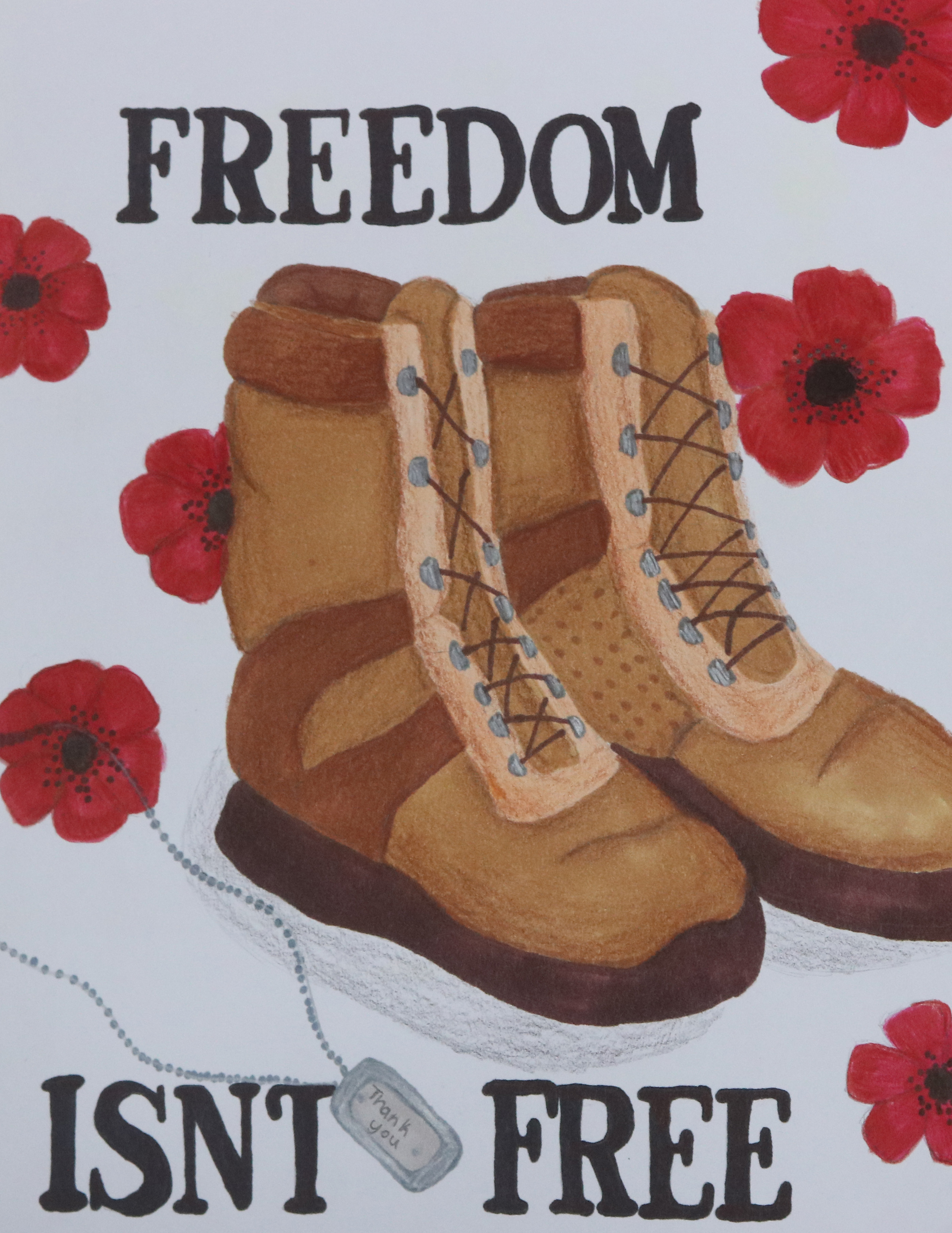 A colored pencil drawing features brown military boots surrounded by red poppies and dog tags with the text 'FREEDOM ISNT FREE'.
