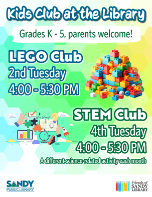 Kids Club at Sandy Library
Lego Club - 2nd Tuesday - 4-5:30 pm
STEM Club - 4th Tuesday - 4-5:30 pm
