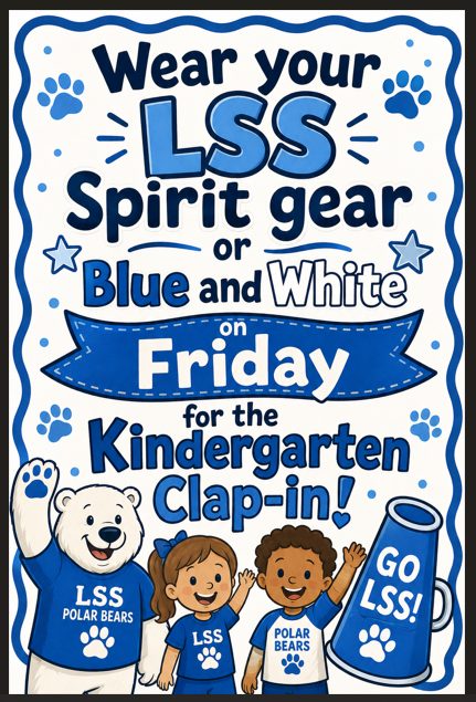 Informational Update - Kindergarten Clap-in and LSS Spirit Day