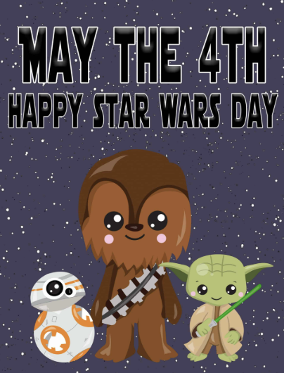 MAY THE 4TH HAPPY STAR WARS DAY