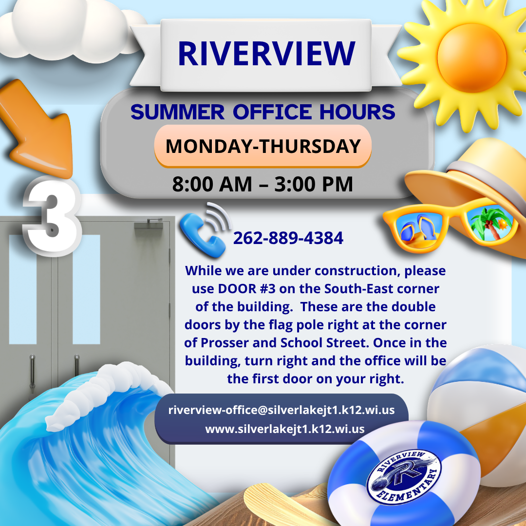 Riverview Elementary summer office hours are Monday-Thursday, 8:00 AM - 3:00 PM.