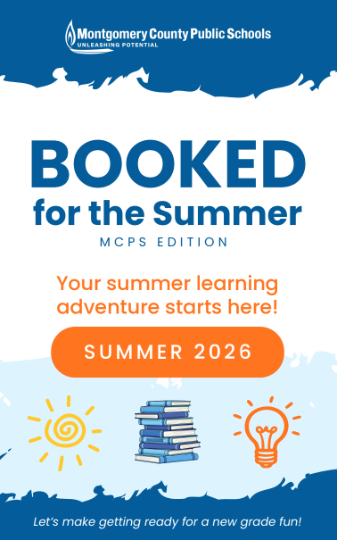 Montgomery County Public Schools 'BOOKED for the Summer' MCPS EDITION promotes summer learning adventures for Summer 2026.