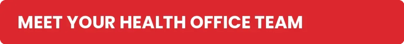 A red banner featuring the white text 'MEET YOUR HEALTH OFFICE TEAM'.