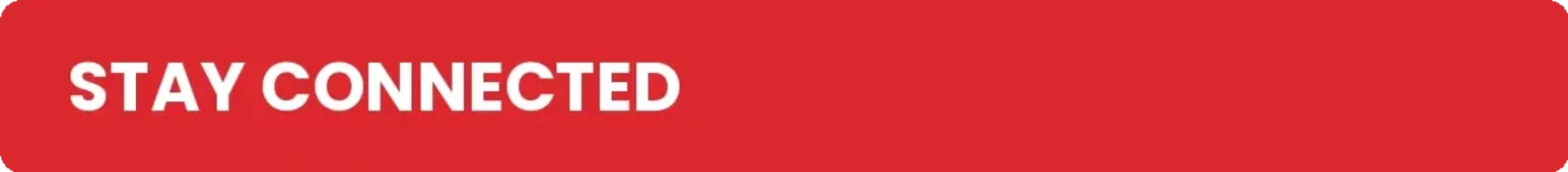 A bright red banner with the white text 'STAY CONNECTED'.