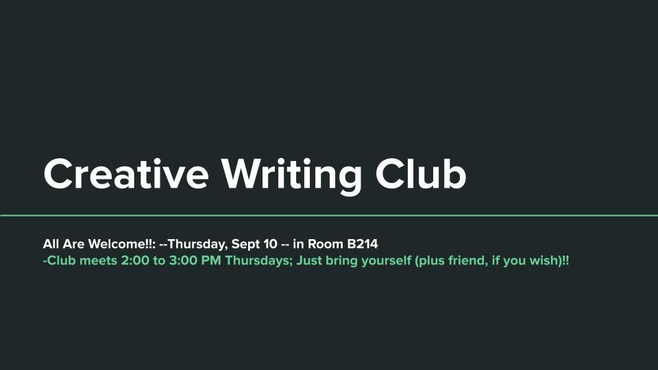 A digital flyer announcing the Creative Writing Club, noting it meets Thursdays from 2:00 to 3:00 PM in Room B214, starting Thursday, Sept 10.