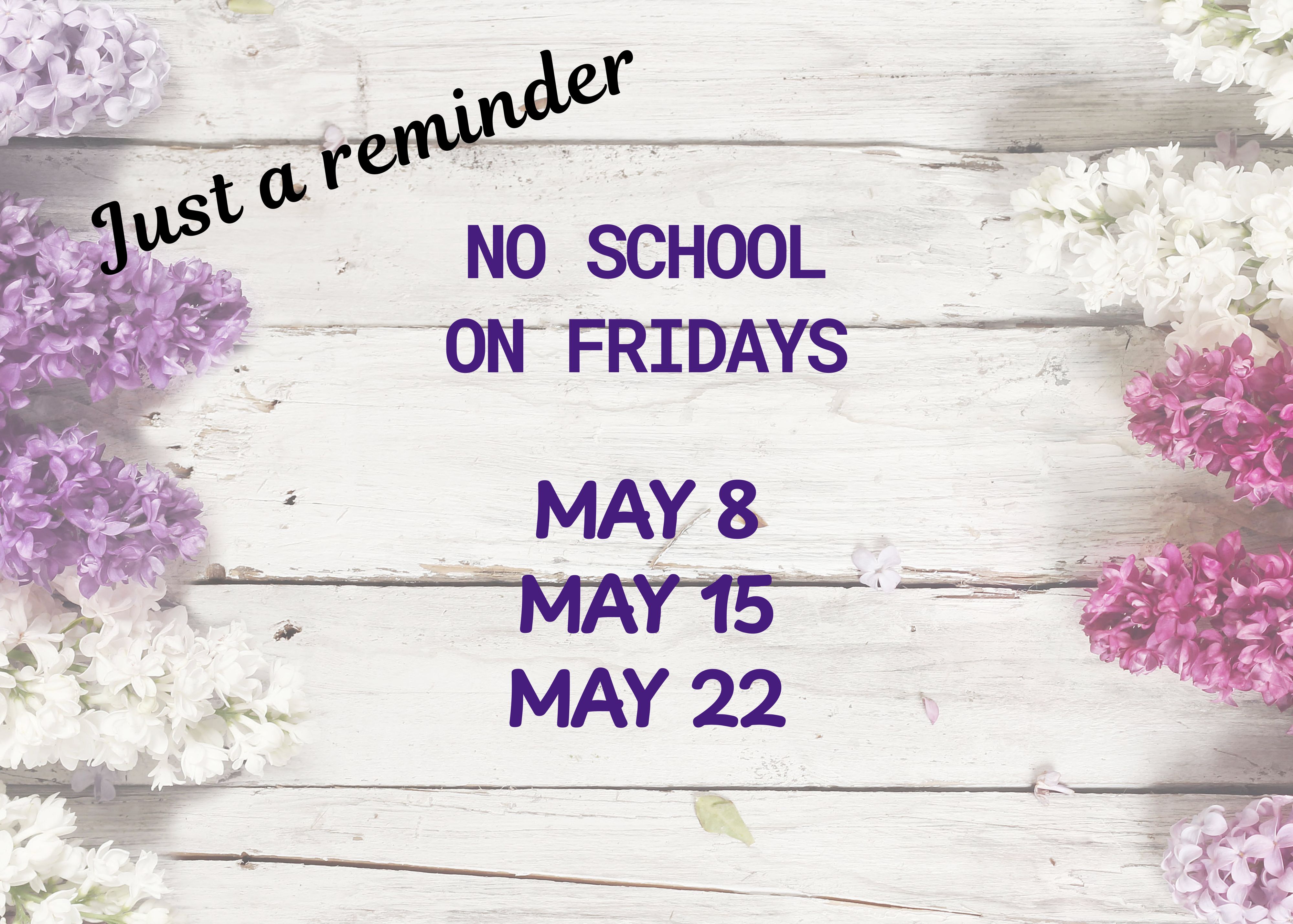 REMINDER: No School on Fridays