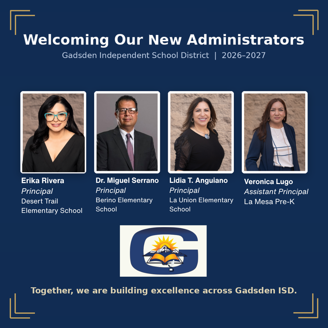 Gadsden ISD Welcomes Four New Campus Leaders for 2026–2027