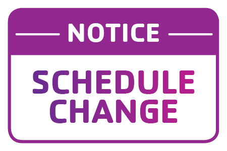 SCHEDULE CHANGES