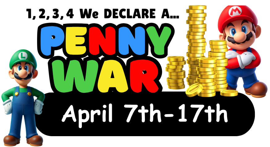 Image of penny wars logo. The image is mario themed and says, "1, 2, 3, 4 We Declare a Penny War, April 7th-17th"