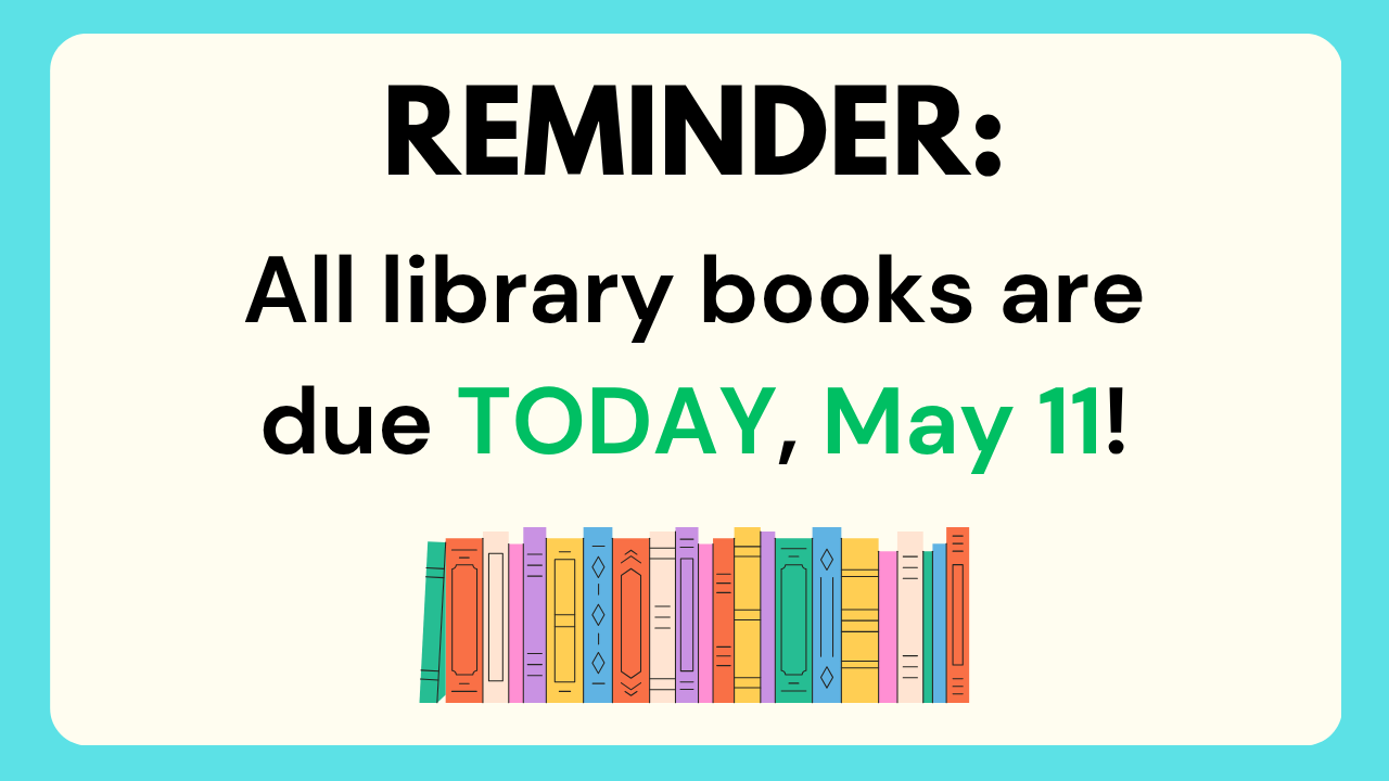 Library Books Due Today, 5/11