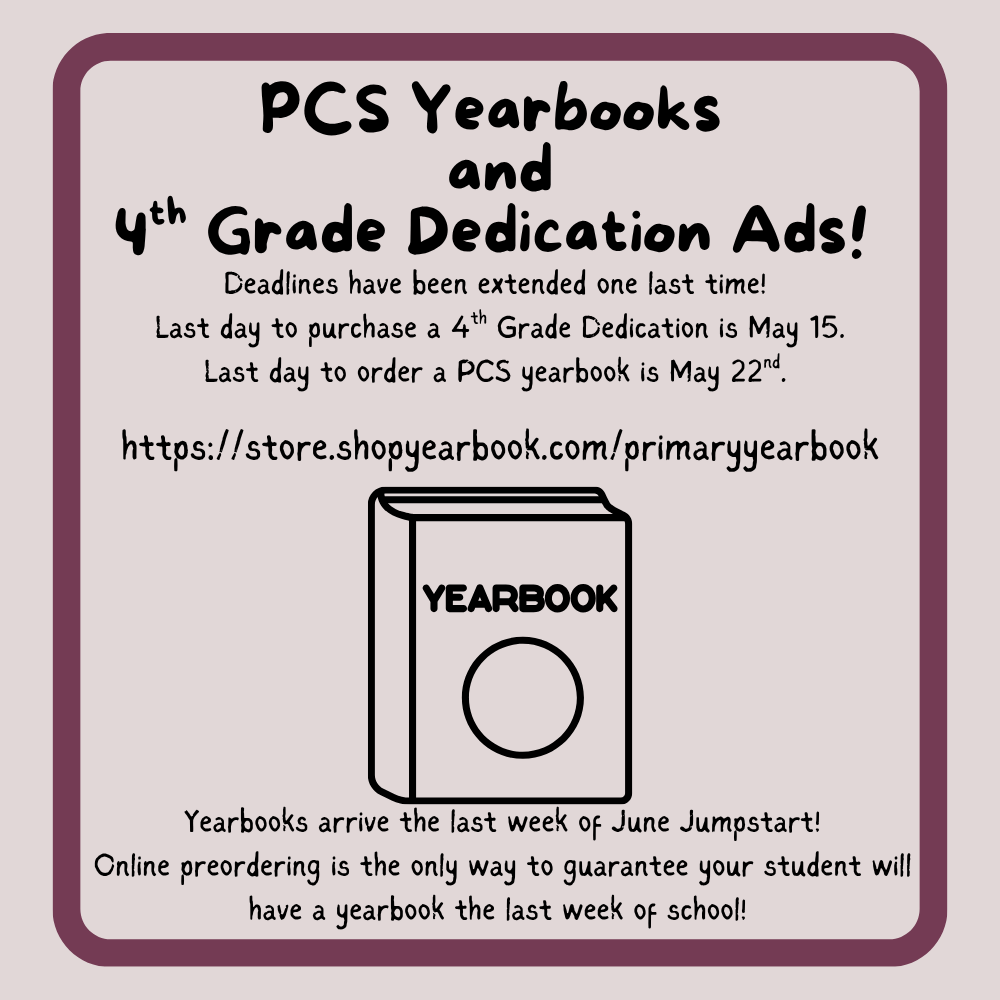  PCS Yearbook and 4th Grade Ad deadlines have been extended! 