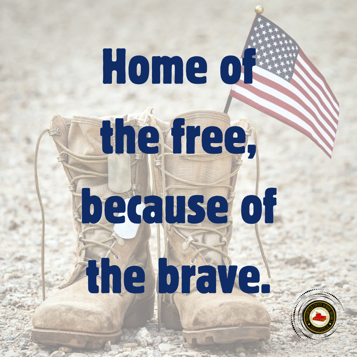 Home of the Free, because of the Brave.