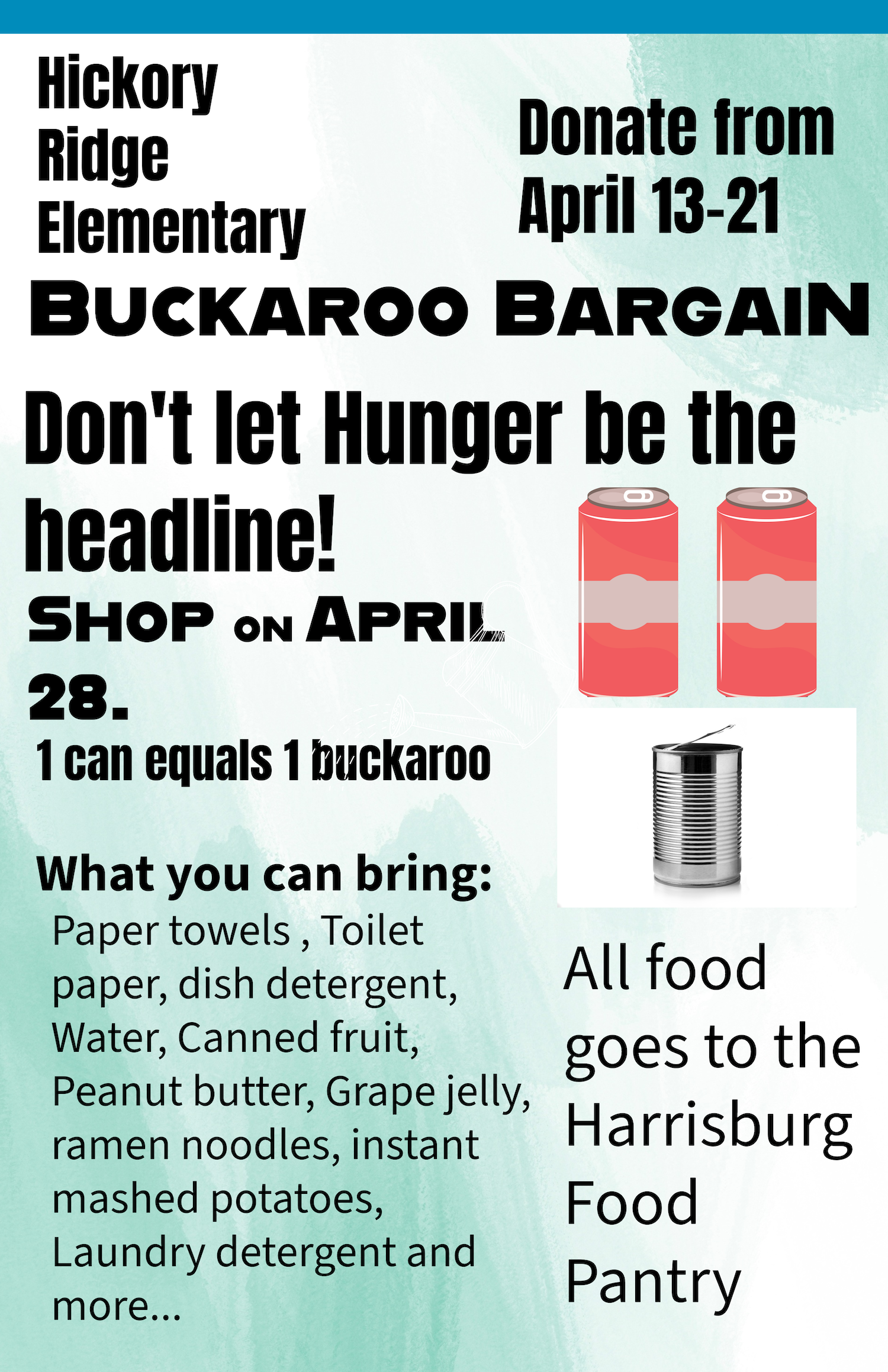 A student-made flyer for Hickory Ridge Elementary’s Buckaroo Bargain with a light green watercolor background. The headline reads, "Don't let Hunger be the headline!" It lists items to bring: paper towels, toilet paper, dish detergent, water, canned fruit, peanut butter, grape jelly, ramen noodles, instant mashed potatoes, and laundry detergent. It notes "1 can equals 1 buckaroo" and shows three illustrations of tin cans.