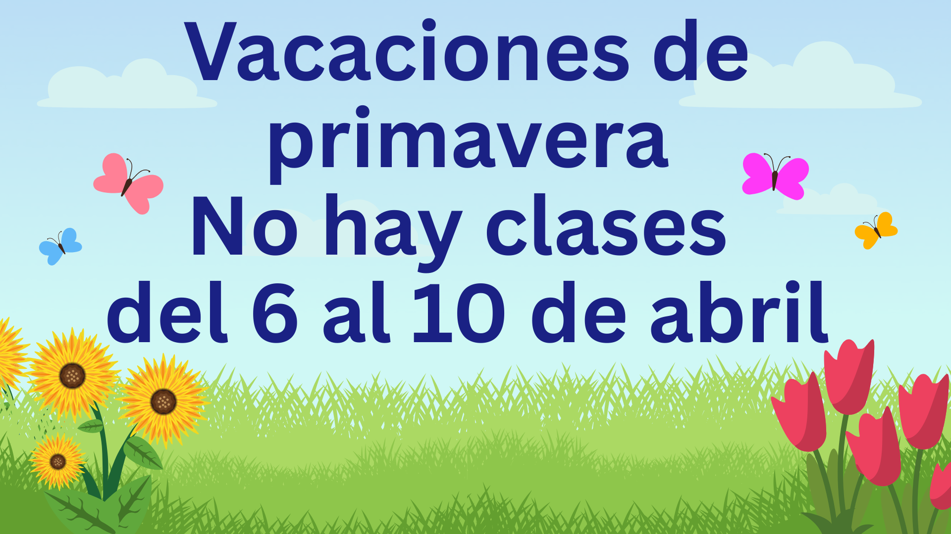 Spring break announcement: No classes from April 6th to 10th, with butterflies and flowers.