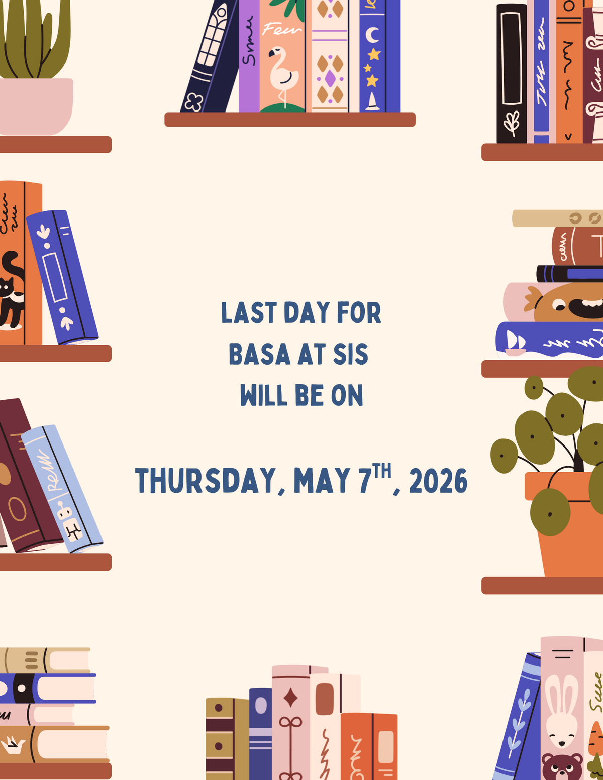 Last Day for BASA at SIS: 5/7/26