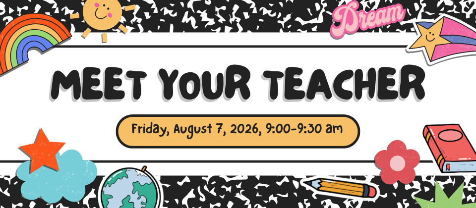 Meet Your Teacher:  2026-2027 School Year