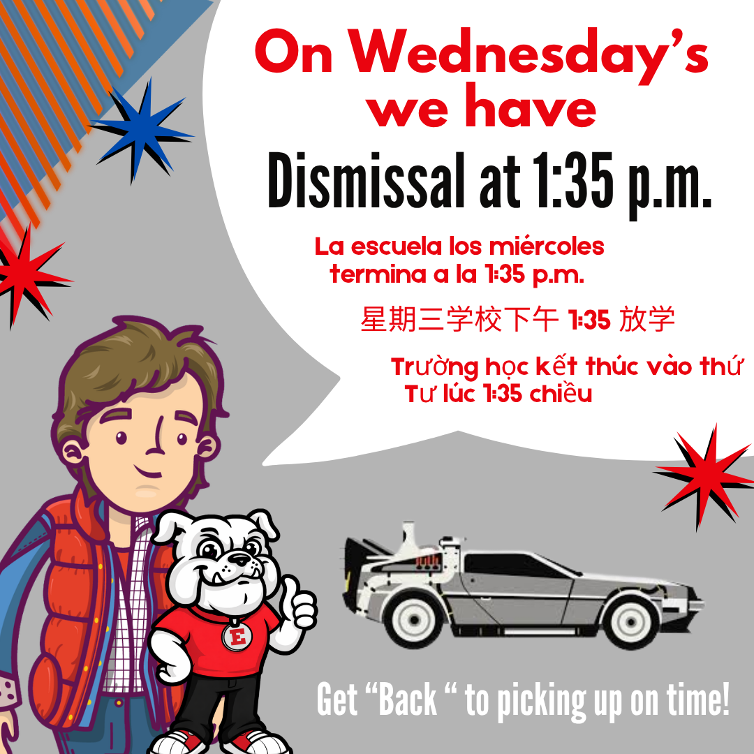 Reminder- Wednesday's are Early Dismissal Days  1:35 pm pick up