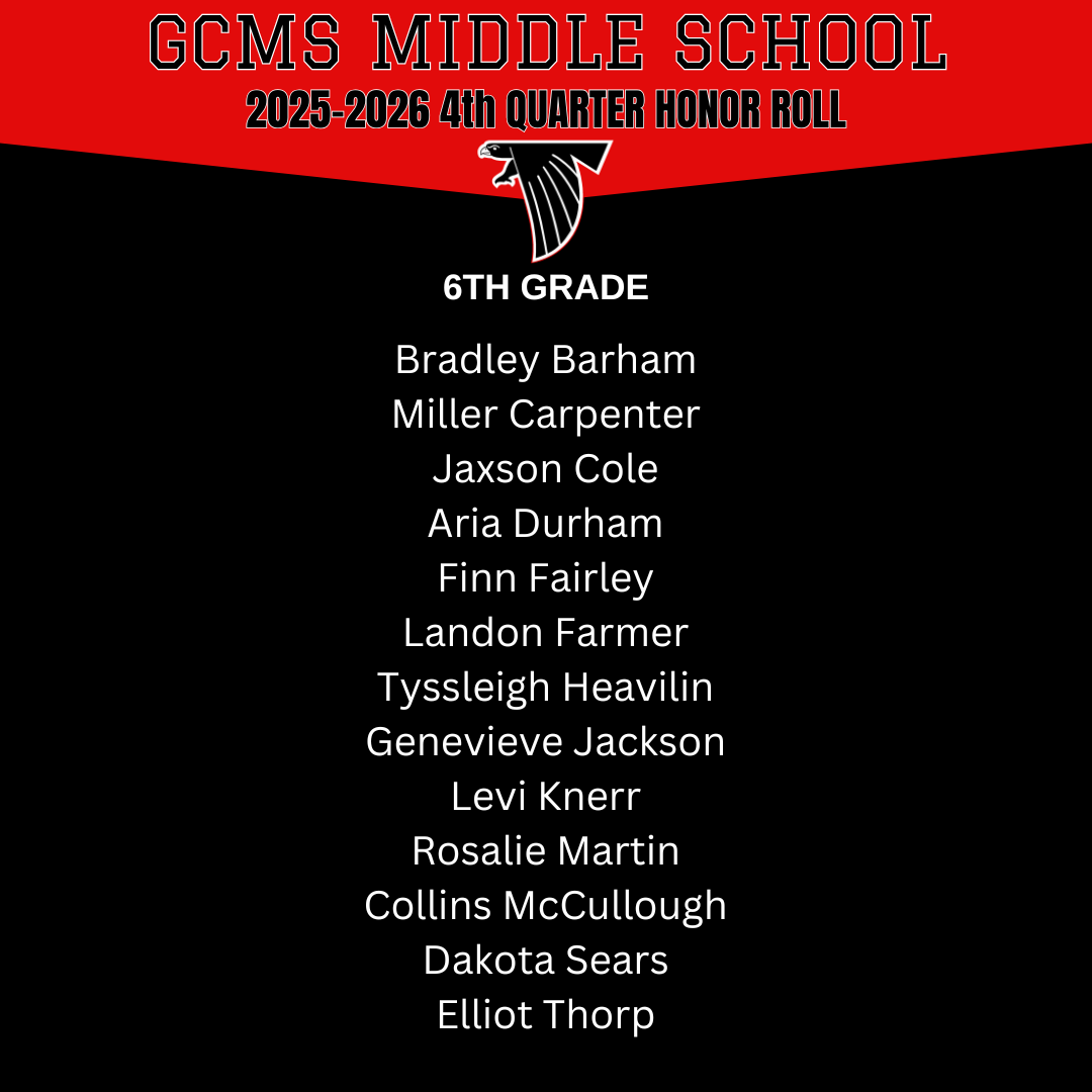 GCMS Middle School 2025-2026 4th Quarter Honor Roll for 6th Grade.