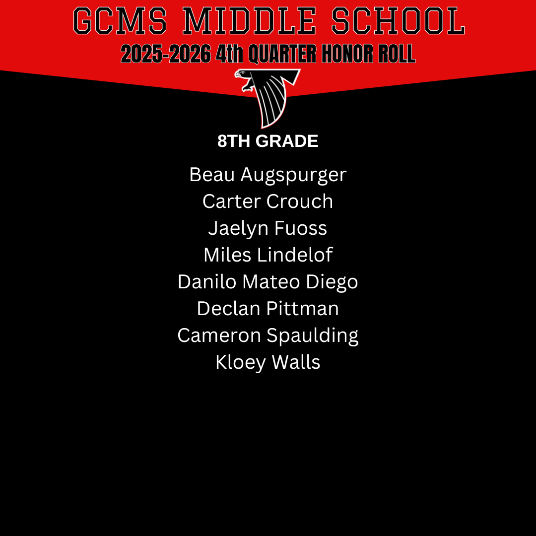 GCMS Middle School 8th Grade Honor Roll for the 2025-2026 4th Quarter.
