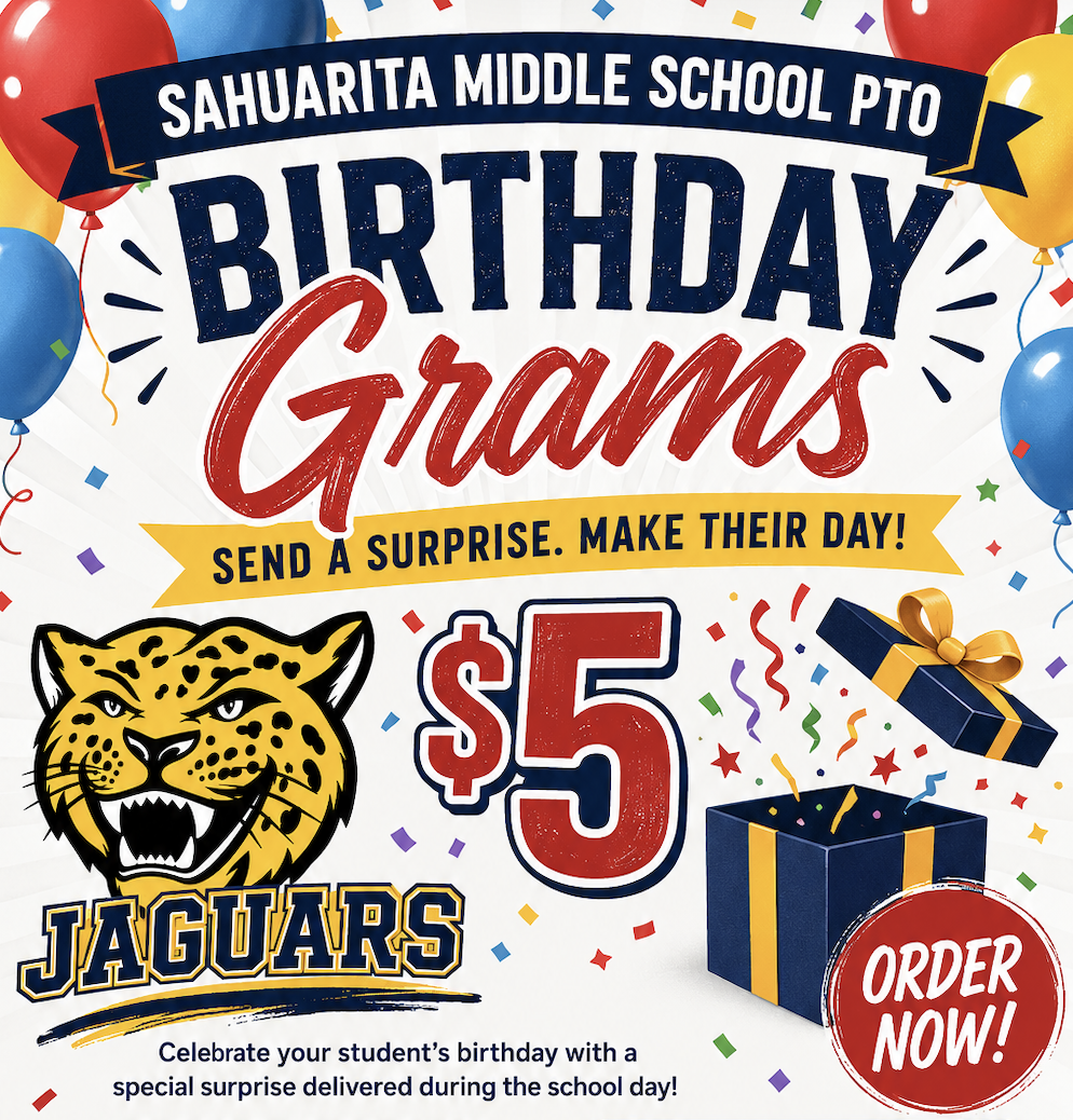 Message from PTO:  Sahuarita Middle School PTO Birthday Grams Are Here!