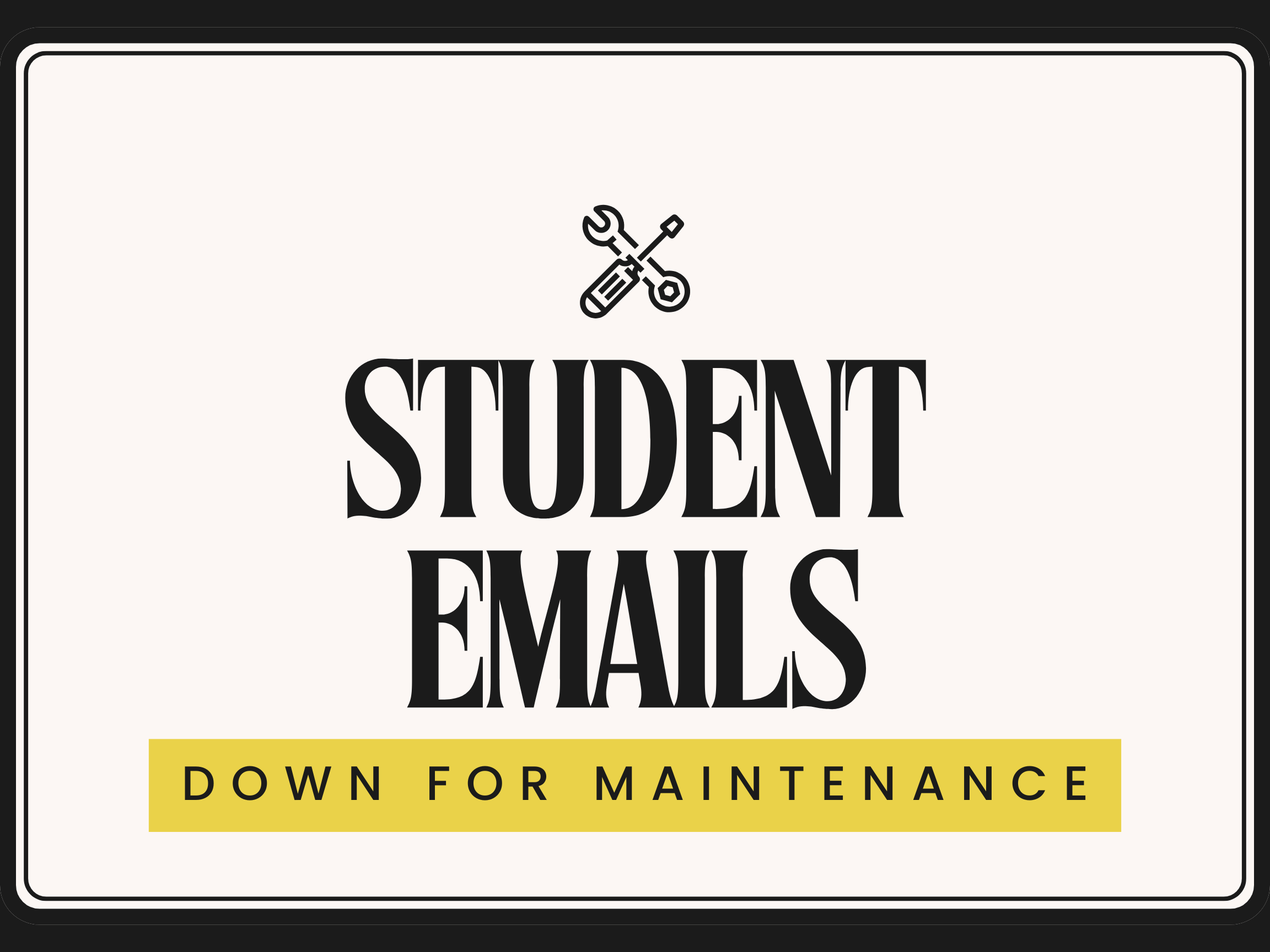 Student Emails Down for Maintenance 