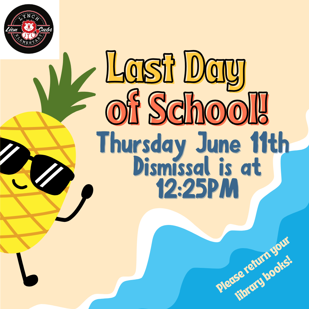 A cartoon pineapple wearing sunglasses waves goodbye on the last day of school, Thursday, June 11th, with dismissal at 12:25 PM.
