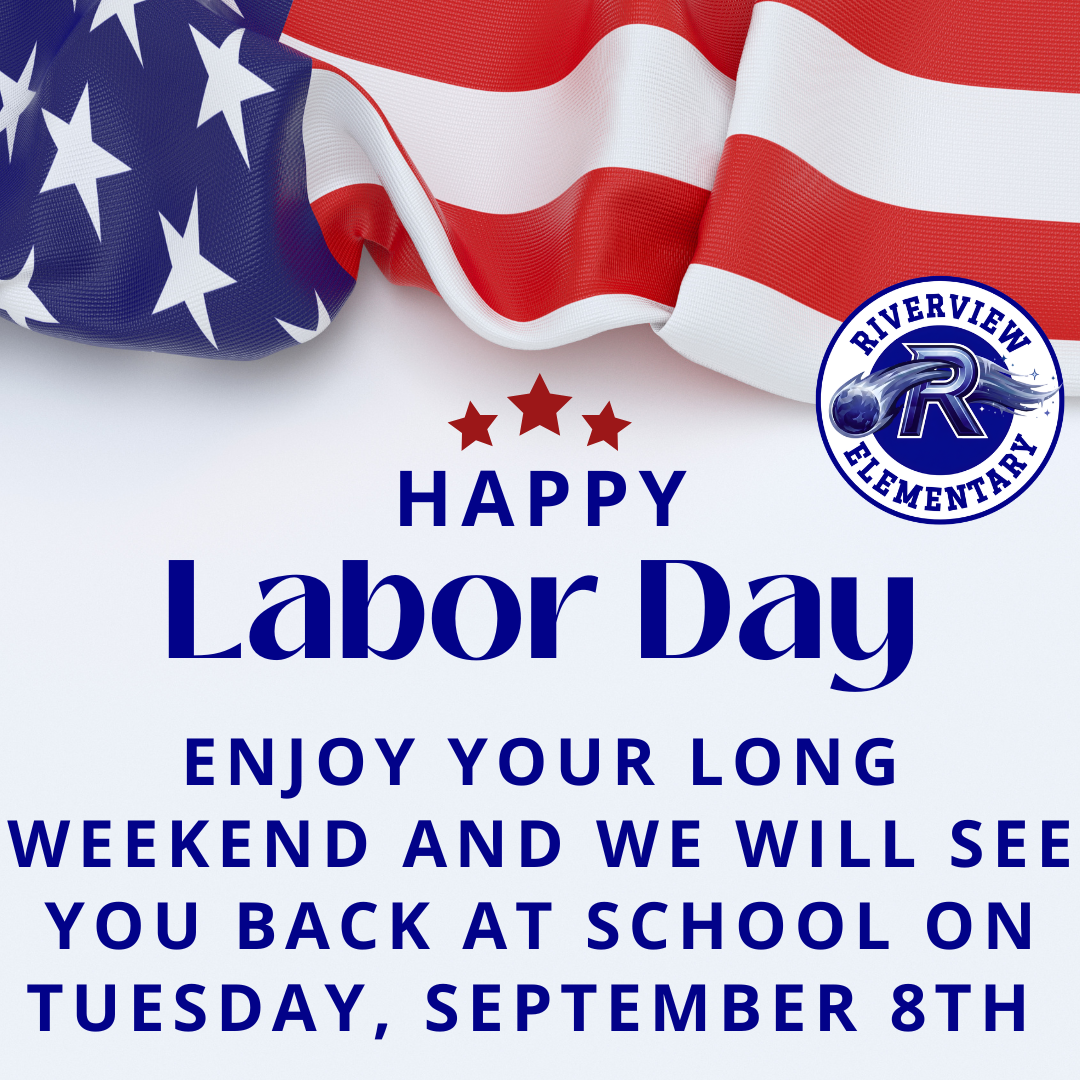 A graphic with an American flag banner at the top and the text "HAPPY Labor Day ENJOY YOUR LONG WEEKEND AND WE WILL SEE YOU BACK AT SCHOOL ON TUESDAY, SEPTEMBER 8TH".