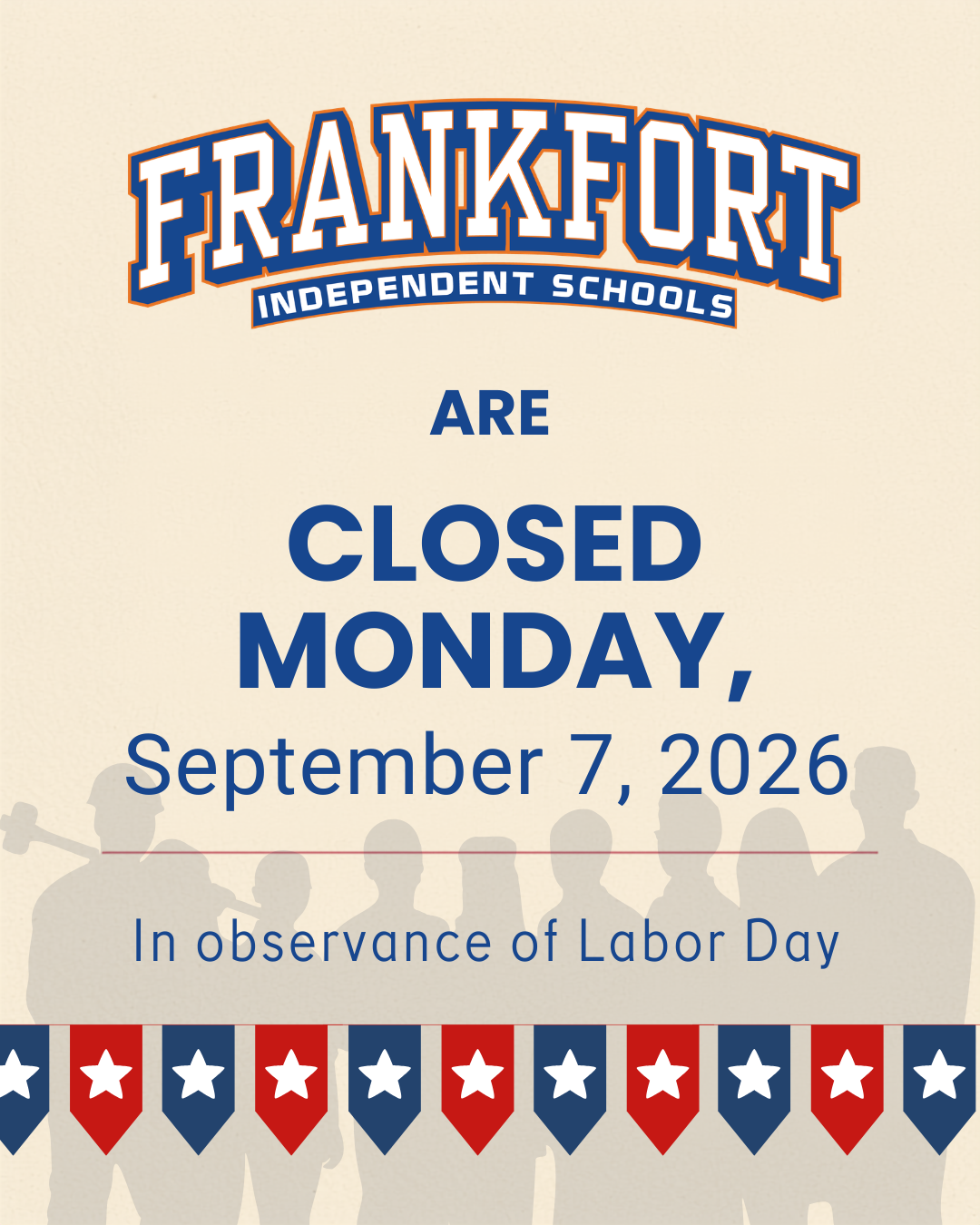 NO SCHOOL for Labor Day - Monday, September 7, 2026