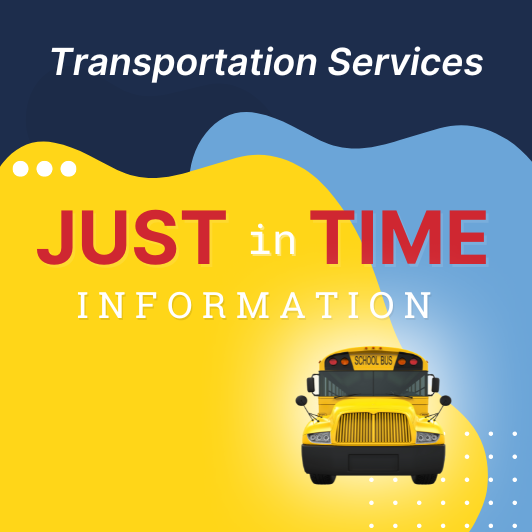 Graphic with text 'Transportation Services' and 'JUST in TIME INFORMATION' above a yellow school bus.