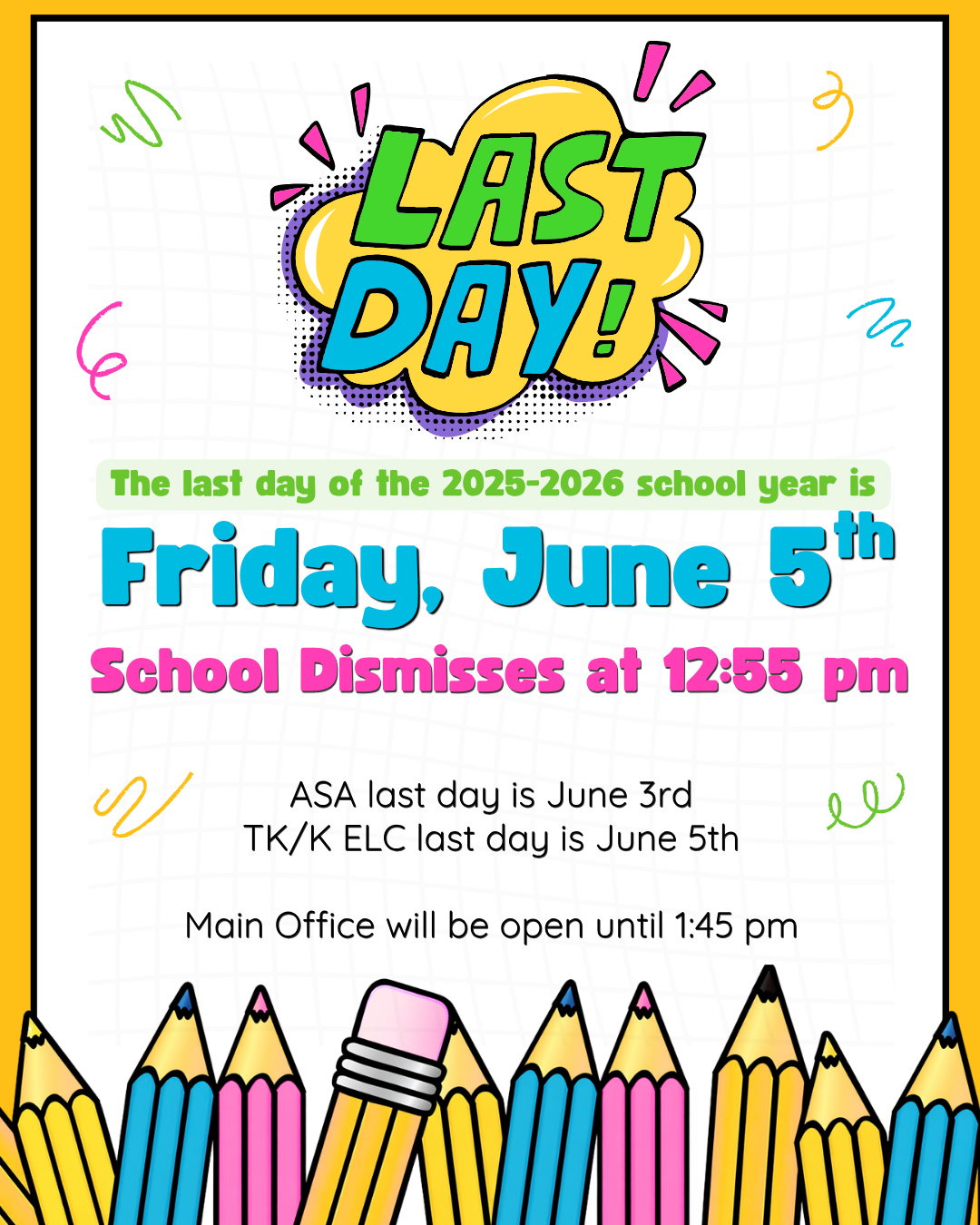 Last Day of School - Friday, June 5th (School dismisses at 12:55 pm)