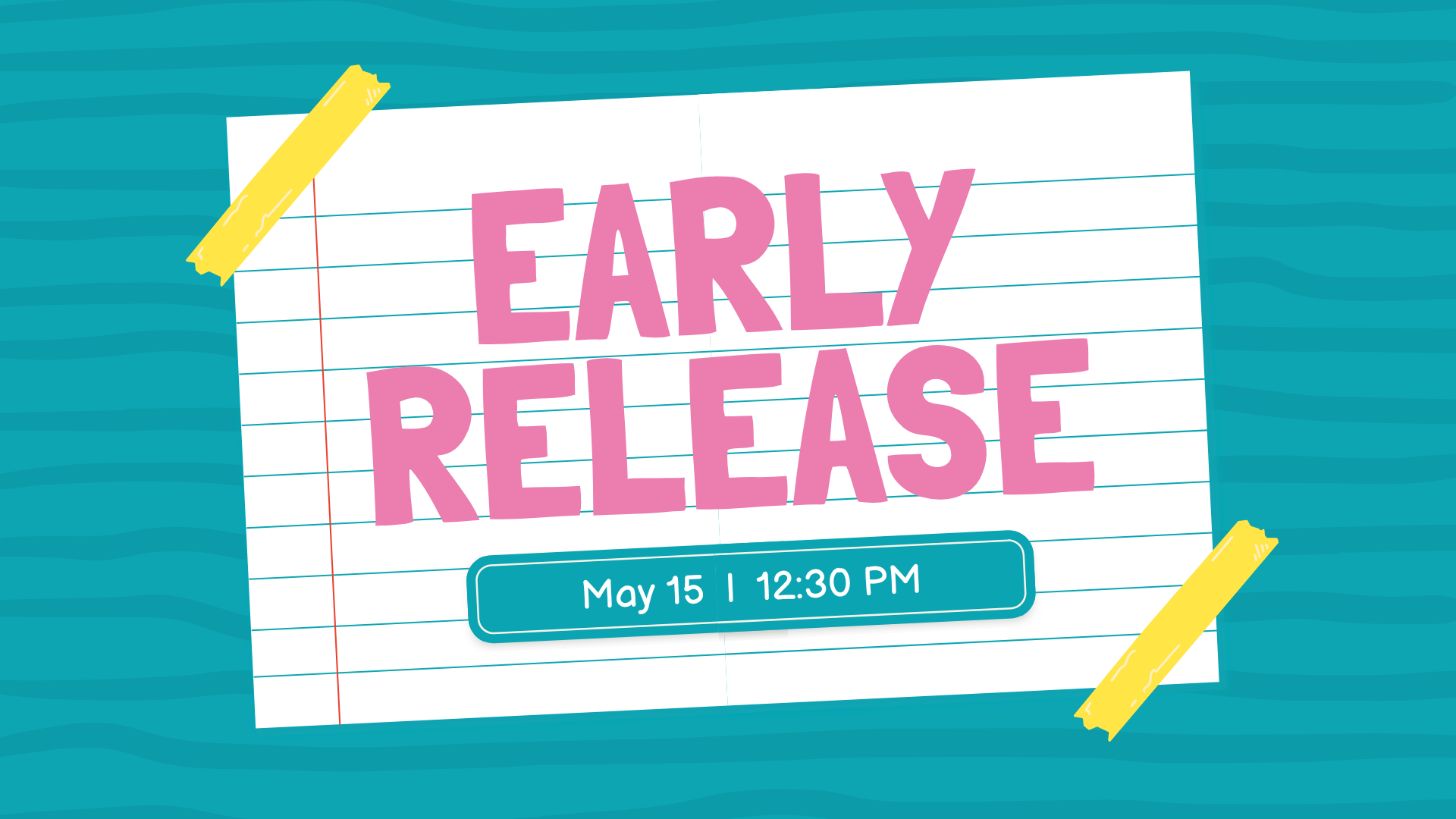 Reminder: Early Release