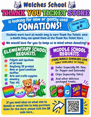 Thank You Ticket Store Donations
WES - fidgets, squishies, arts and crafts supplies, jewelry, toys
WMS - sodas, chips, packaged treats