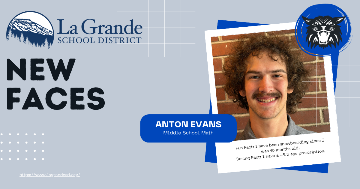 We welcome Anton Evans, math teacher, to La Grande Middle School!