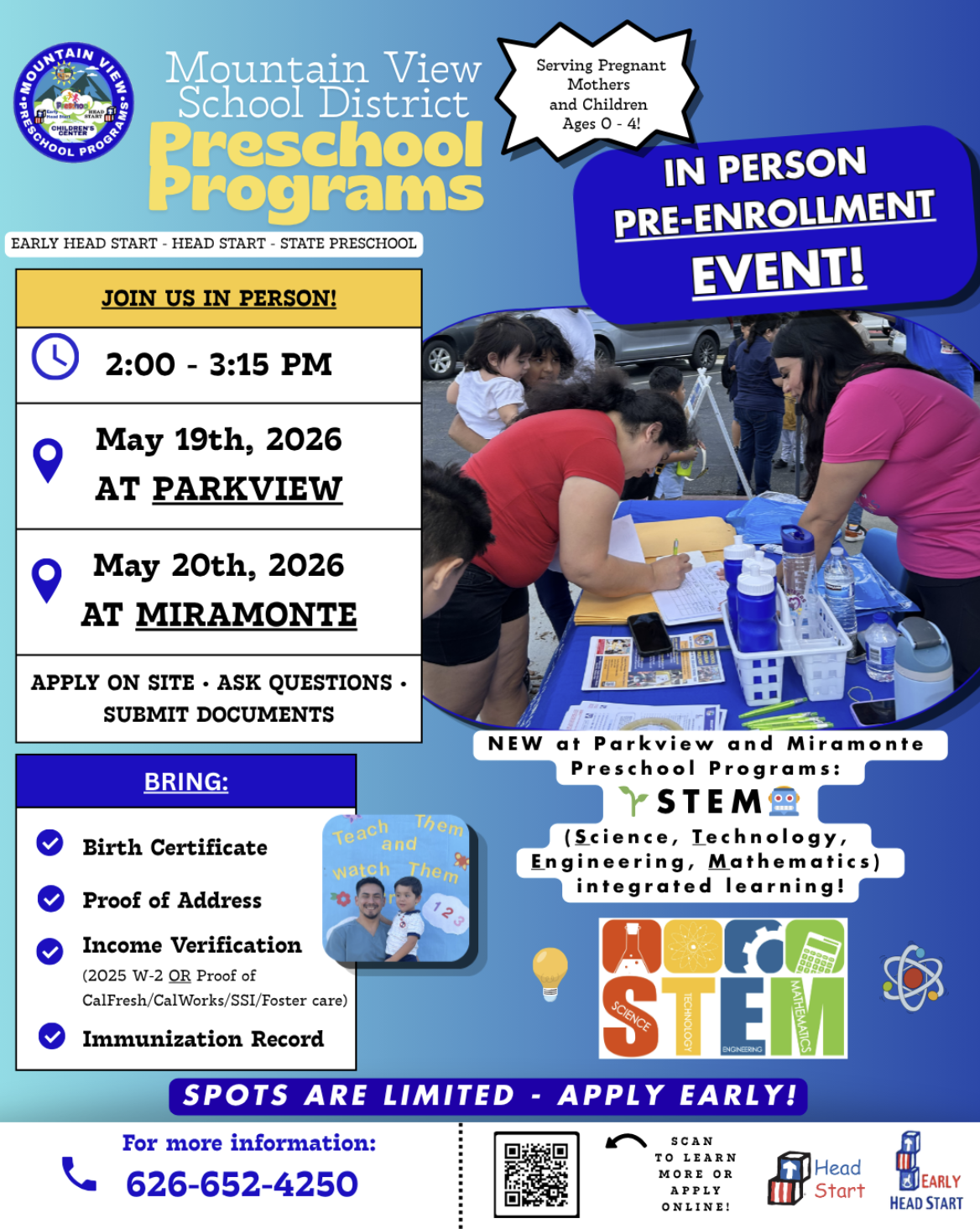 Flyer for Mountain View School District Preschool Programs promoting an “In Person Pre-Enrollment Event” for Early Head Start, Head Start, and State Preschool programs serving pregnant mothers and children ages 0–4. The flyer has a blue gradient background with photos of families completing enrollment paperwork at an outdoor event. Event times are 2:00–3:15 PM on May 19, 2026 at Parkview and May 20, 2026 at Miramonte. Text encourages families to apply on site, ask questions, and submit documents. Required documents listed include a birth certificate, proof of address, income verification, and immunization record. The flyer highlights new STEM-integrated preschool programs at Parkview and Miramonte, featuring science, technology, engineering, and mathematics learning. A banner at the bottom states “Spots are limited – Apply early!” Contact information includes phone number 626-652-4250 and a QR code to learn more or apply online. Head Start and Early Head Start logos appear at the bottom right. 