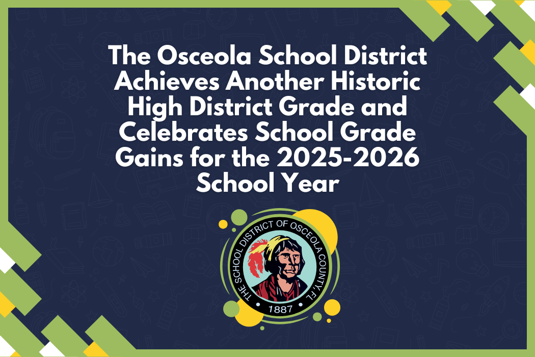 The Osceola School District Achieves Another Historic High District Grade and Celebrates School Grade Gains for the 2025-2026 School Year
