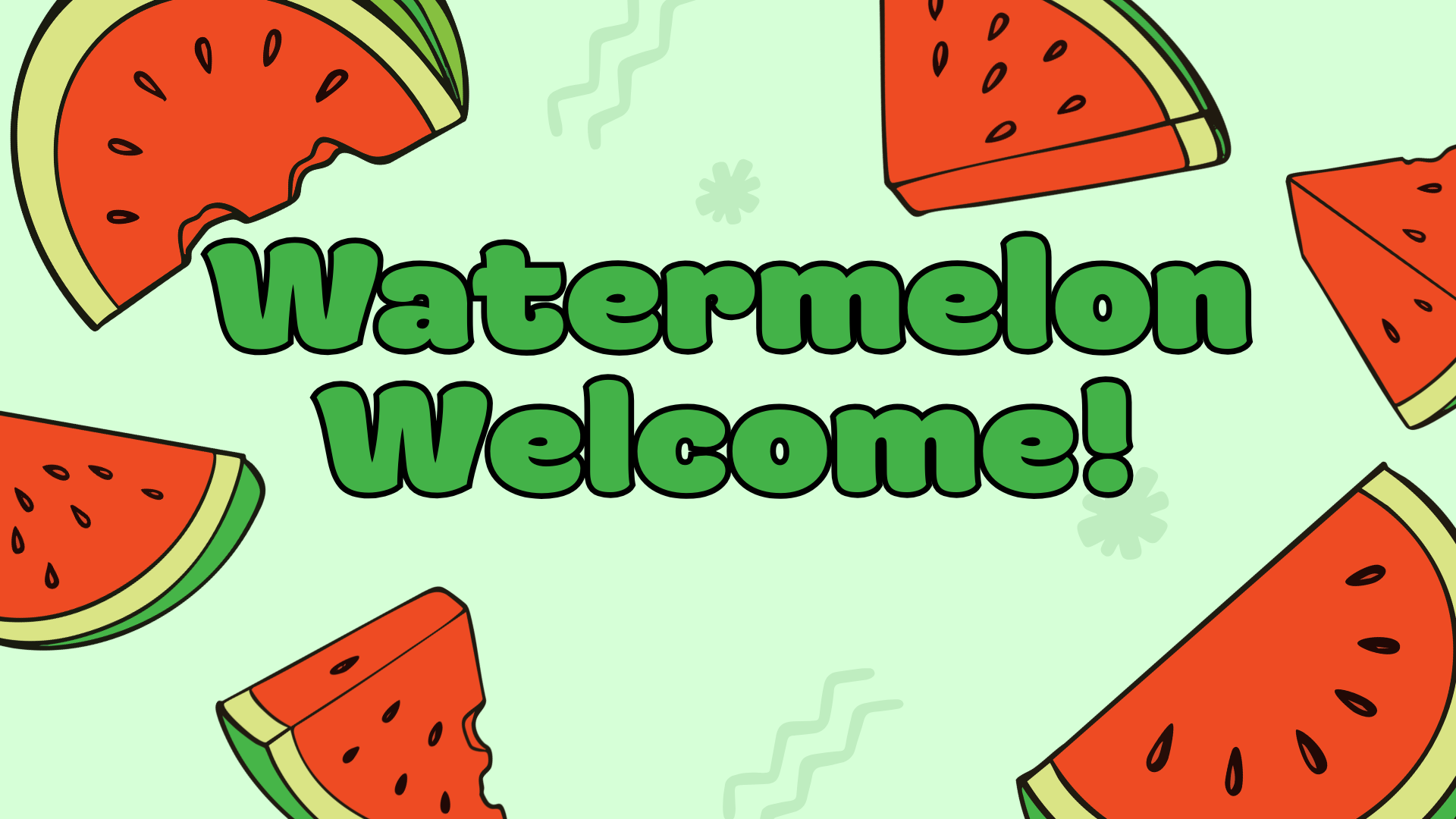Watermelon Welcome!